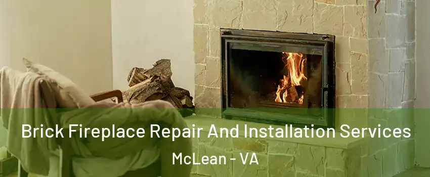  Brick Fireplace Repair And Installation Services McLean - VA