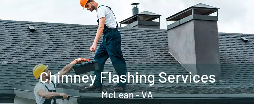 Chimney Flashing Services McLean - VA