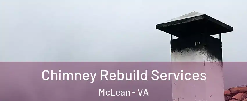  Chimney Rebuild Services McLean - VA