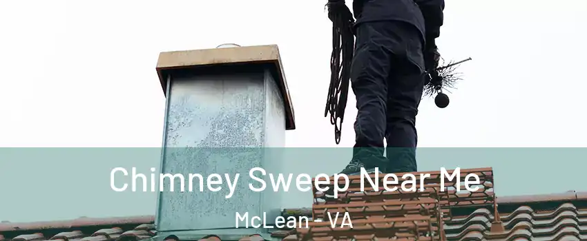  Chimney Sweep Near Me McLean - VA