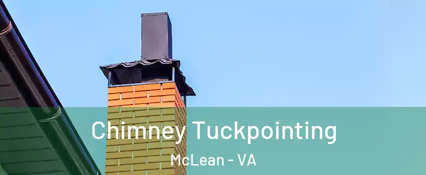 Chimney Tuckpointing McLean - VA