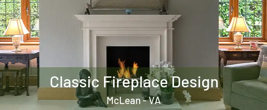  Classic Fireplace Design McLean - VA