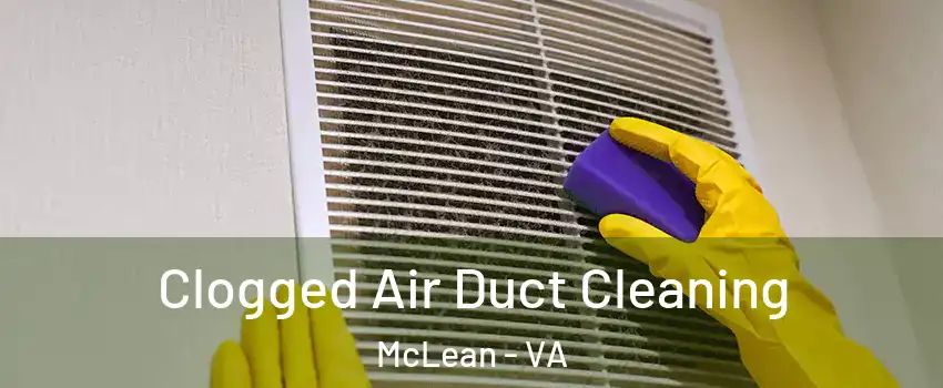  Clogged Air Duct Cleaning McLean - VA