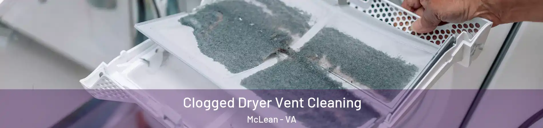  Clogged Dryer Vent Cleaning McLean - VA