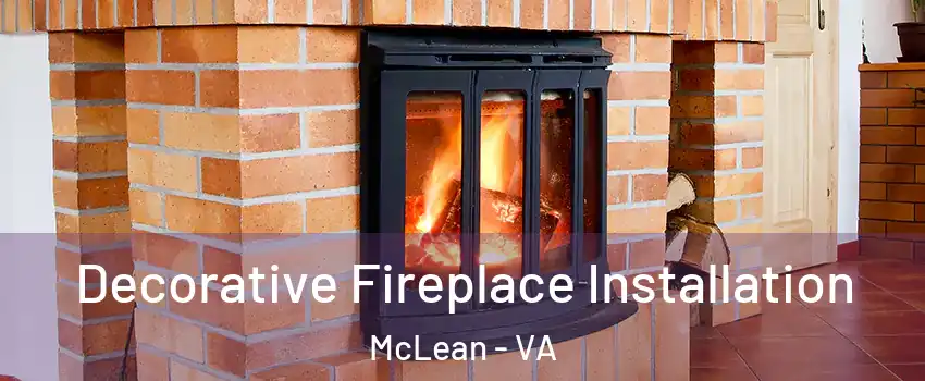  Decorative Fireplace Installation McLean - VA