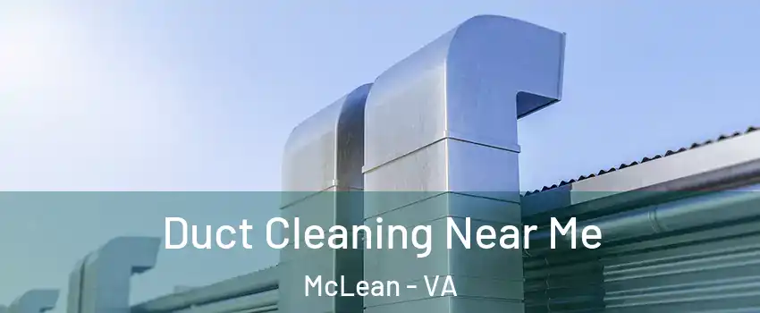 Duct Cleaning Near Me McLean - VA