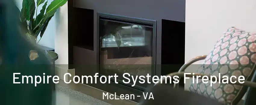  Empire Comfort Systems Fireplace McLean - VA