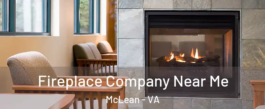  Fireplace Company Near Me McLean - VA
