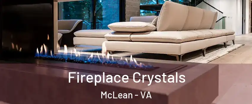  Fireplace Crystals McLean - VA