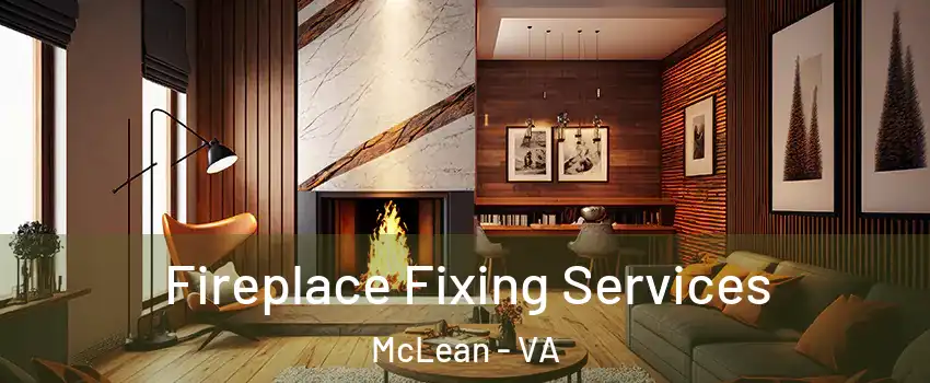  Fireplace Fixing Services McLean - VA