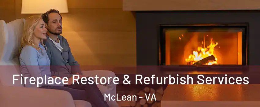  Fireplace Restore & Refurbish Services McLean - VA