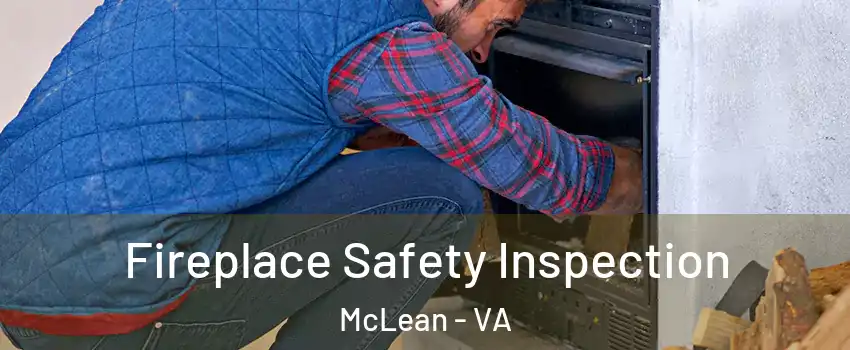  Fireplace Safety Inspection McLean - VA