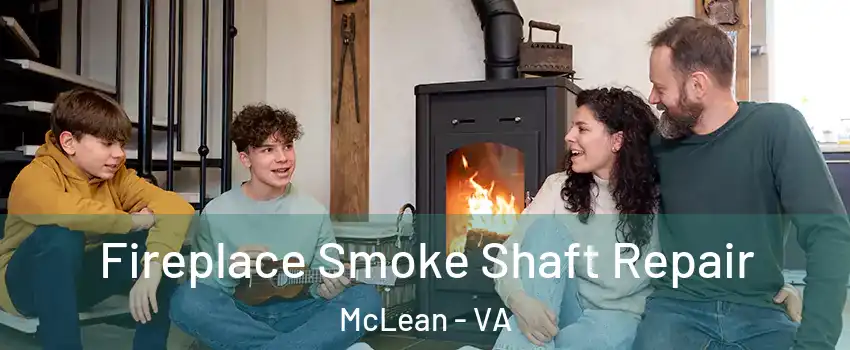  Fireplace Smoke Shaft Repair McLean - VA
