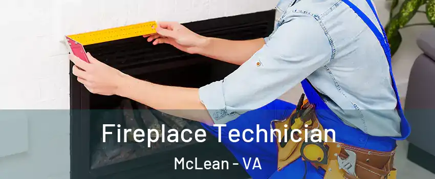 Fireplace Technician McLean - VA