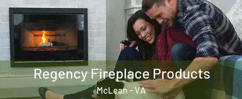  Regency Fireplace Products McLean - VA