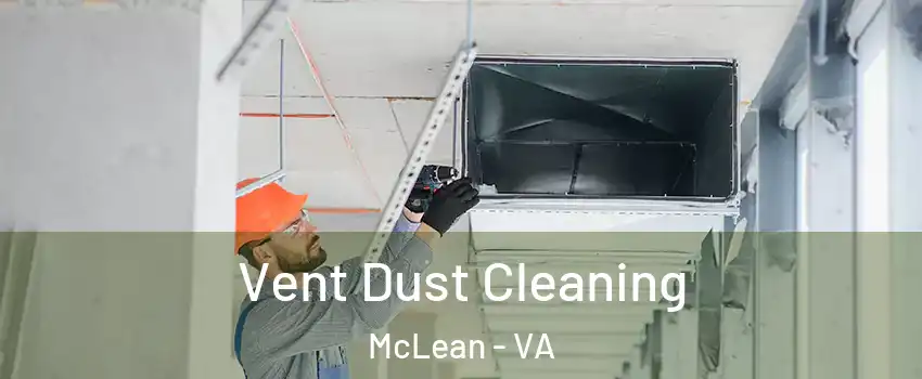  Vent Dust Cleaning McLean - VA