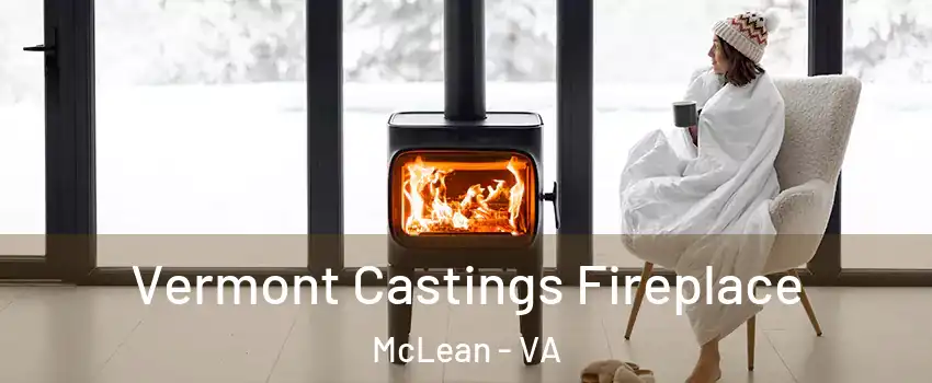  Vermont Castings Fireplace McLean - VA