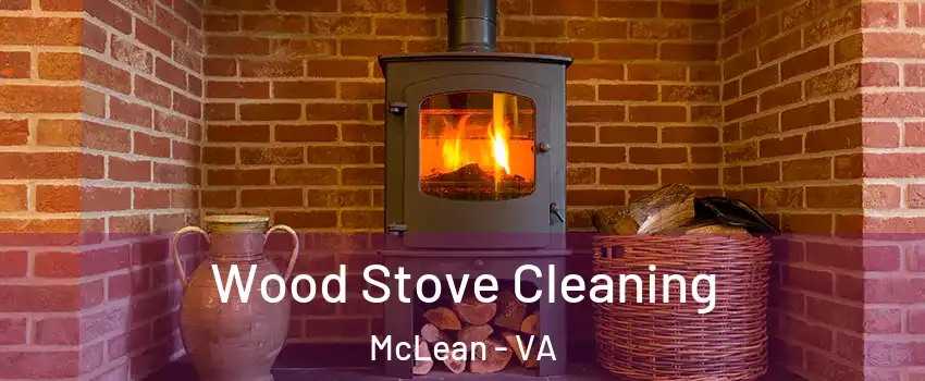  Wood Stove Cleaning McLean - VA