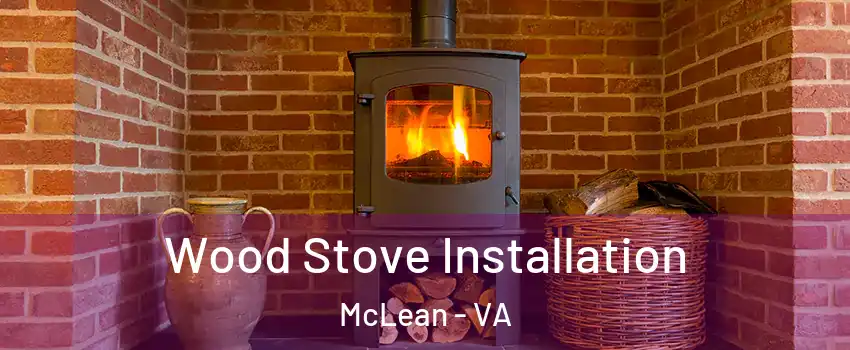  Wood Stove Installation McLean - VA