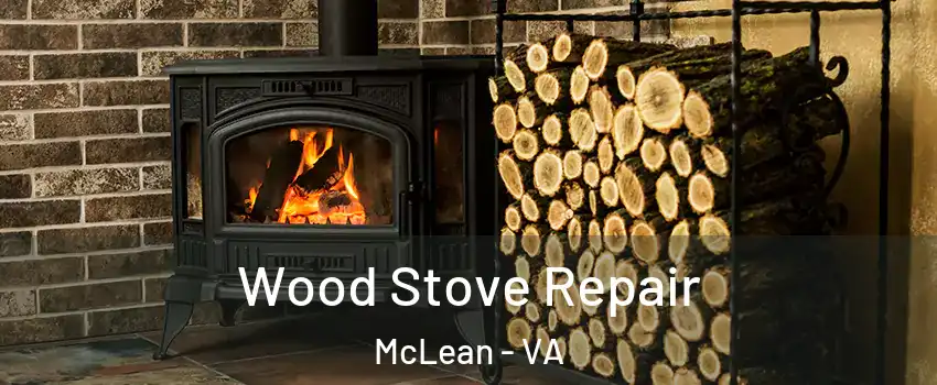  Wood Stove Repair McLean - VA